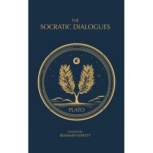 The Socratic Dialogues: The Early Dialogues of Plato -- Plato